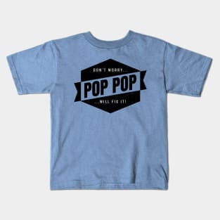 Pop Pop Will Fix It! Kids T-Shirt